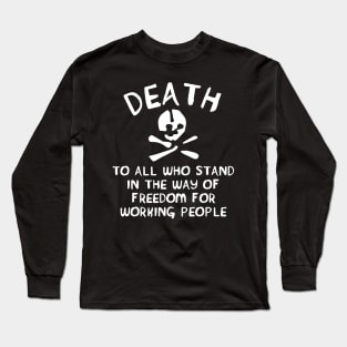 Death To All Who Stand In The Way Of Freedom For Working People Translated - Makhnovia Flag, Nestor Makhno, Black Army Long Sleeve T-Shirt